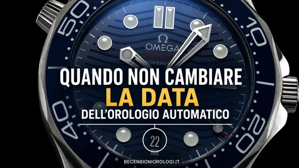 Quando non cambiare la data dell'orologio automatico Quando non cambiare la data dell'orologio automatico